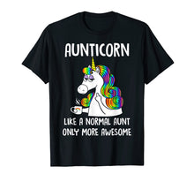 Load image into Gallery viewer, Aunticorn Like A Normal Aunt Only More Awesome Unicorn Shirt