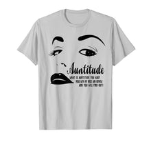 Load image into Gallery viewer, Auntitude What Is Auntitude You Ask Mess With My Nephew Tees