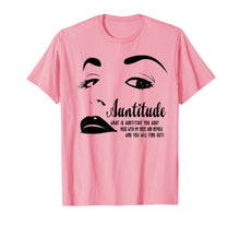 Load image into Gallery viewer, Auntitude What Is Auntitude You Ask Mess With My Nephew Tees