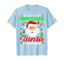 Load image into Gallery viewer, Be Nice To The Paraprofessional Santa Is Watching Xmas Gifts T-Shirt
