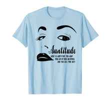 Load image into Gallery viewer, Auntitude What Is Auntitude You Ask Mess With My Nephew Tees