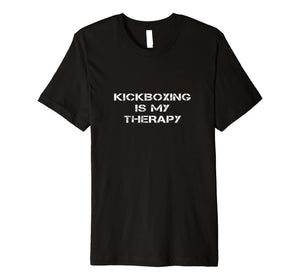 Kickboxing Is My Therapy Funny Kickboxer Man Woman TShirt