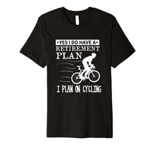 Load image into Gallery viewer, Retirement Plan Bike Bicycle Lover T Shirt
