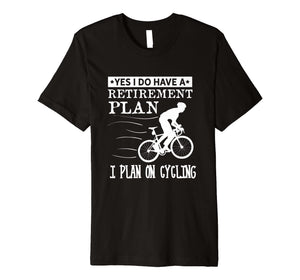 Retirement Plan Bike Bicycle Lover T Shirt