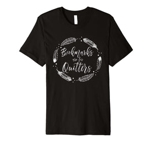 Bookmarks Are For Quitters Shirt - Funny Book Reader Gift