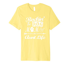 Load image into Gallery viewer, Rocking The Dog Mom And Aunt Life Mother Day T-Shirt Premium T-Shirt
