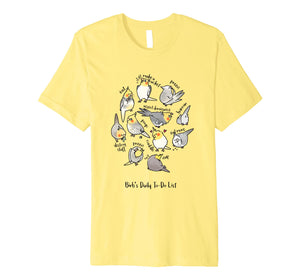 Cockatiel's Daily To-Do List T-Shirt
