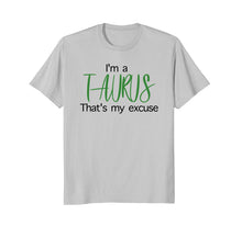 Load image into Gallery viewer, Im A Taurus Thats My Excuse April Birthday Funny T-Shirt
