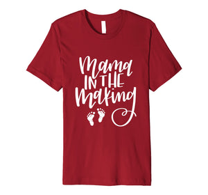 Mama In The Making Funny Pregnancy Shirt Expecting Mom To Be