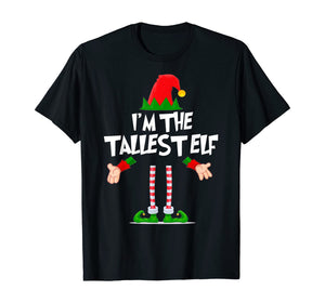 Christmas Elf Tshirt I'm The Tallest Elf Matching Xmas Gift T-Shirt