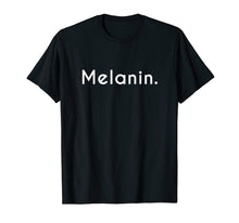 Load image into Gallery viewer, Melanin! Melanated Black Pride T-Shirt
