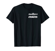 Load image into Gallery viewer, Mother&#39;s Day Maltipoo T-Shirt, Maltipoo Mom Dog Tee Shirt
