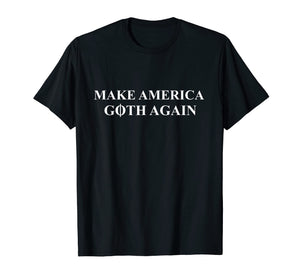 Make America Goth Again T Shirt