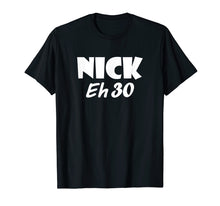 Load image into Gallery viewer, Awesome Nick Eh 30 T-Shirt for Men, Women, Children
