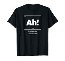 Load image into Gallery viewer, Ah! Element Of Surprise T-shirt
