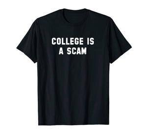 College Is A Scam T-Shirt