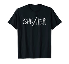 Load image into Gallery viewer, She Her Female Pronouns Non Binary Gender LGBTQ Tshirt
