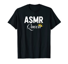 Load image into Gallery viewer, ASMR Queen T Shirt Videos Women Girls Tshirt Gift
