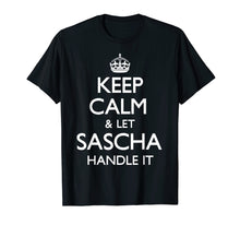 Load image into Gallery viewer, Sascha Keep Calm Funny Gift T-Shirt
