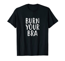 Load image into Gallery viewer, Burn Your Bra T-Shirt Feminist Movement for Female, Women
