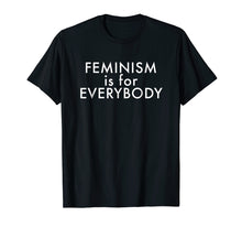 Load image into Gallery viewer, Feminism Is For Everybody T-Shirt
