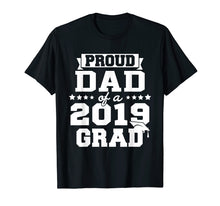 Load image into Gallery viewer, Proud Dad Of A 2019 Grad Graduation T-Shirt

