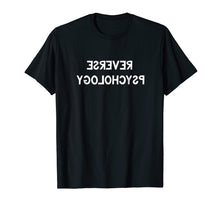 Load image into Gallery viewer, Reverse Psychology Shirt Funny Psychologist Student Gift Tee

