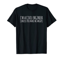 Load image into Gallery viewer, Civil Engineer Gift Funny TShirt - Civil Unless Angry
