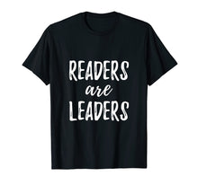 Load image into Gallery viewer, Readers Are Leaders Reading Books T-Shirt Book Lover Gift
