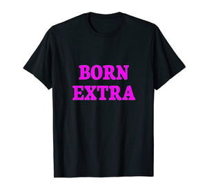 Born Extra Funny Diva Crew Gift Shirt