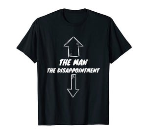 Mens The Man The Disappointment Funny Small Penis T-Shirt