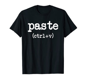 Paste CTRL + V Father's Day Mother's Day Gifts T-Shirt