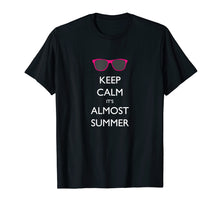 Load image into Gallery viewer, Keep Calm Its Almost Summer Funny End of School shirt
