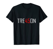 Load image into Gallery viewer, Anti Trump Tre45on T-Shirt Treason 45 Teemerch
