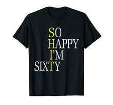 Load image into Gallery viewer, So Happy I&#39;m Sixty 1959 Funny 60th Birthday Gift T-Shirt
