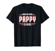 Load image into Gallery viewer, Papa Tshirt - Have No Fear Pappy Is Here T-shirt

