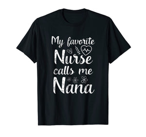 My Favorite Nurse Calls Me Nana Quote Mothers Day T-Shirt