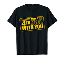 Load image into Gallery viewer, May the 4th Beer with u Funny Drinking Party T-Shirt
