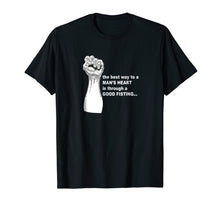 Load image into Gallery viewer, Best Way To a Man&#39;s Heart is Through a Good Fisting T Shirt
