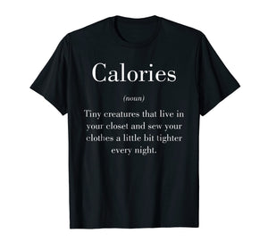 Calories Funny Description Live Tiny Creatures Noun T-Shirt
