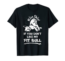 Load image into Gallery viewer, Kiss This If You Dont Like My Pitbull T-Shirt For Dog Lover
