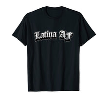 Load image into Gallery viewer, Latina AF Tshirt
