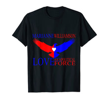 Load image into Gallery viewer, Marianne Williamson - Love as a Political Force T-shirt
