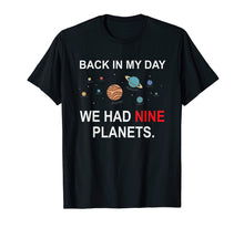 Load image into Gallery viewer, Back In My Day We Had Nine Planets - Funny Astronomy T-Shirt
