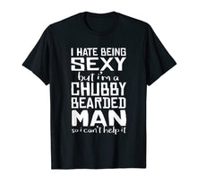 Load image into Gallery viewer, I Hate Being Sexy - But I Can&#39;t Help It - Funny Beard Shirt
