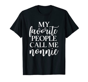 My Favorite People Call Me Nonnie T Shirt Gift for Women