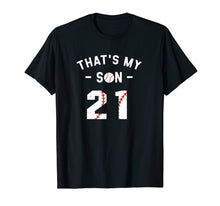 Load image into Gallery viewer, #21 That&#39;s My Son Shirt Supportive Mom and Dad Baseball Gift
