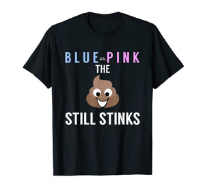 Blue or Pink The Poo Still Stinks - Funny Gender Reveal