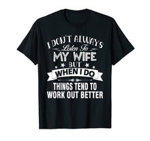 Load image into Gallery viewer, I Don&#39;t Always Listen To My Wife - T-shirt

