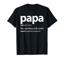 Load image into Gallery viewer, Papa, Like a Grandpa Only Cooler Family T Shirt
